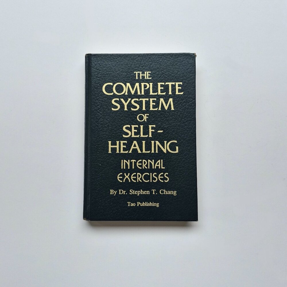 The complete system of self-healing, a book by Dr. Stephen T. Chang (Hardcover)